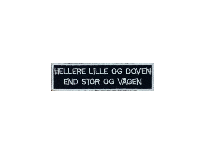 Hellere lille og doven end stor og vågen- Patch Mærke - Billede 5