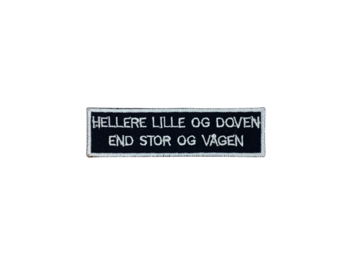 Hellere lille og doven end stor og vågen- Patch Mærke
