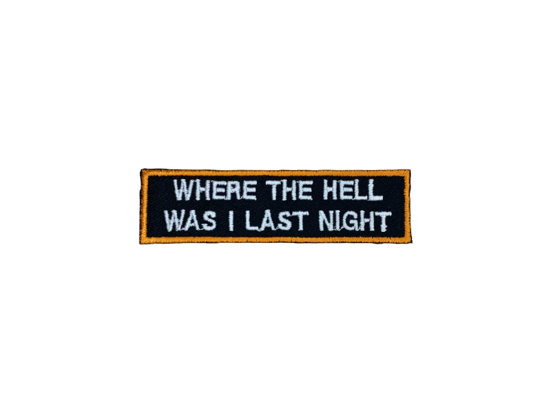 Where the hell was I last - Patch Mærke - Billede 2