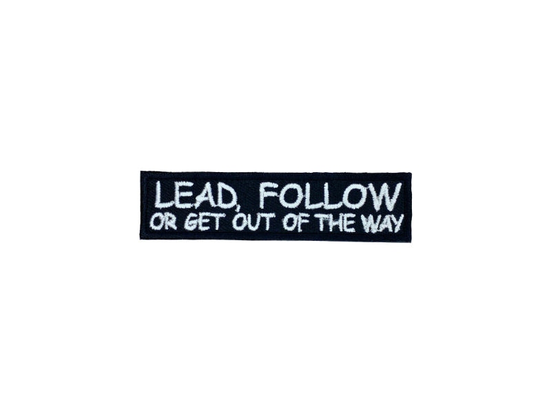 Lead follow or get out of the way - Patch Mærke - Billede 6
