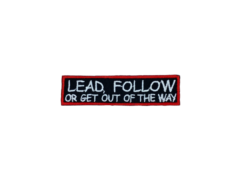 Lead follow or get out of the way - Patch Mærke - Billede 3