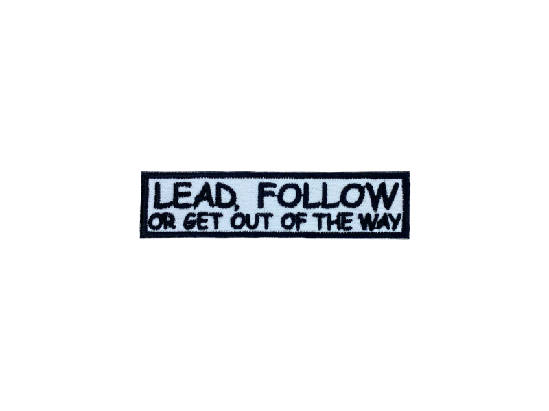 Lead follow or get out of the way - Patch Mærke - Billede 4