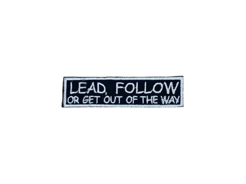 Lead follow or get out of the way - Patch Mærke - Billede 5