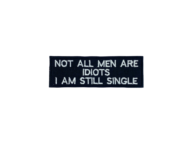 Not all men are idiots I am still single - Patch Mærke - Billede 6