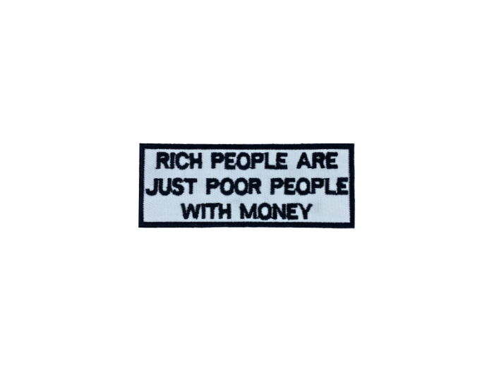 Rich people are just poor people with money- Patch  Mærke - Billede 4