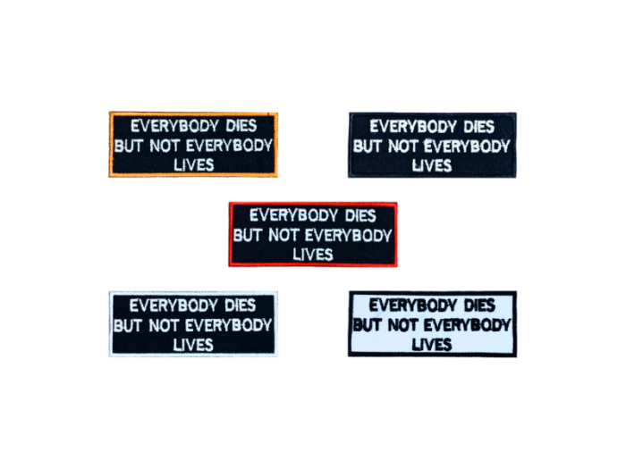 Everybody dies but not everydody lives - Patch  Mærke