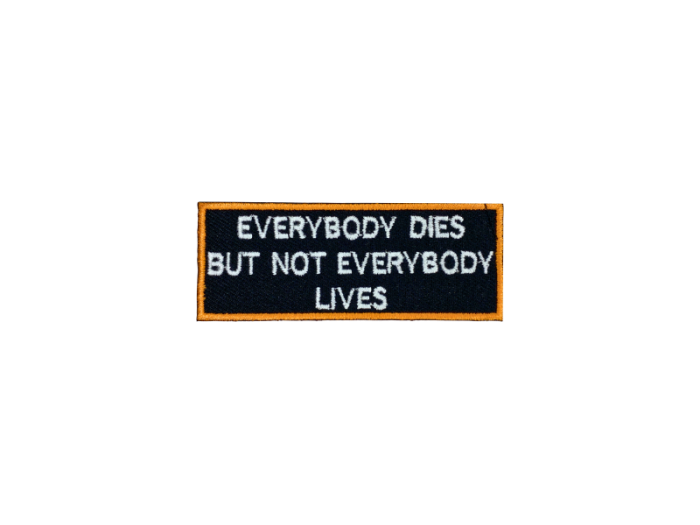 Everybody dies but not everydody lives - Patch  Mærke - Billede 6