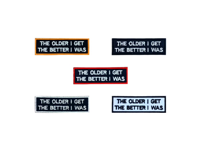 The older I get the better I was - Patch  Mærke