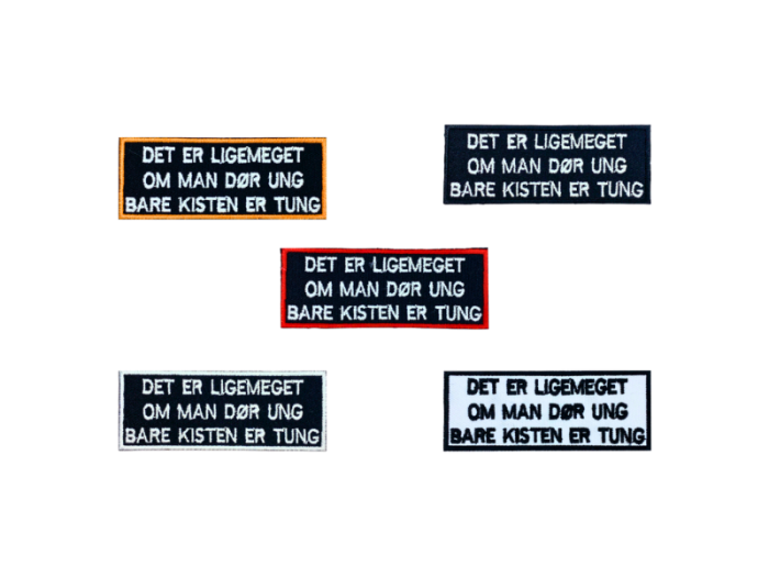 Det er ligemeget om man dør ung bare kisten er tung- Patch  Mærke