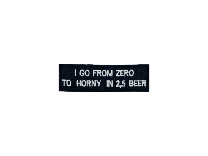 I go from zero to horney in 2,5 beer - Patch  Mærke - Billede 6