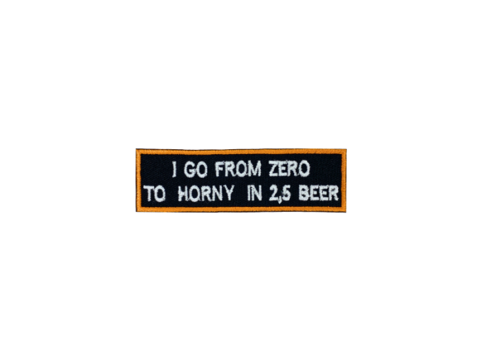 I go from zero to horney in 2,5 beer - Patch  Mærke - Billede 5