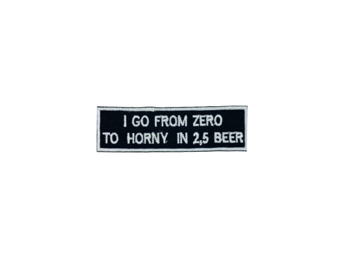 I go from zero to horney in 2,5 beer - Patch  Mærke - Billede 2