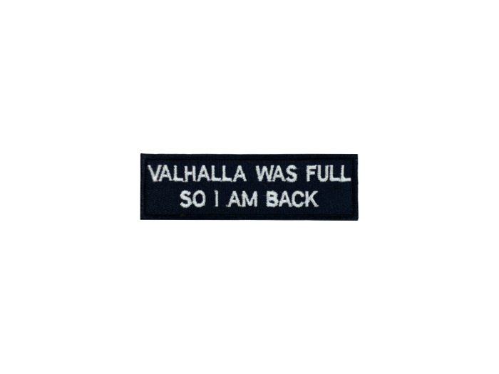 Valhalla was full so I am back - Patch  Mærke - Billede 2