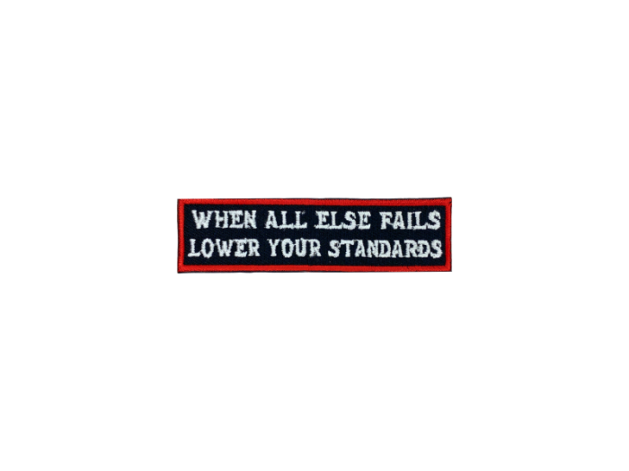 When all else fails lower your standards - Patch  Mærke - Billede 5
