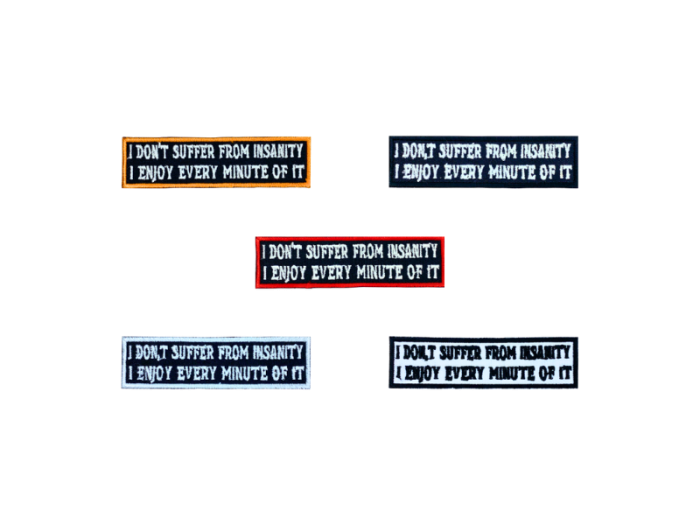 I dont suffer from insanity I enjoy every minute of it - Patch  Mærke