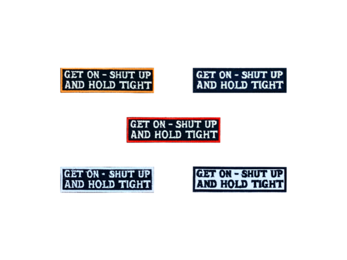 Get on shut up and hold tight - Patch  Mærke