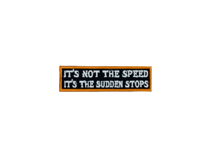 Its not the speed its the sudden stops - Patch  Mærke - Billede 6