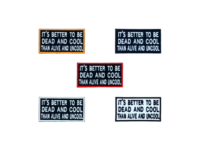 Its better to be dead and coll than alive and uncool - Patch  Mærke (Kopier)