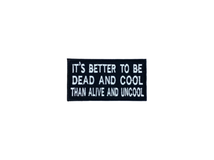 Its better to be dead and coll than alive and uncool - Patch  Mærke (Kopier) - Billede 3