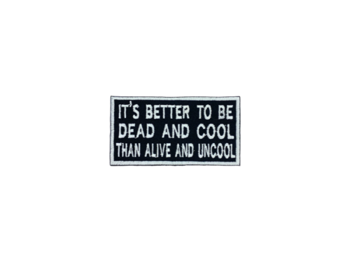 Its better to be dead and coll than alive and uncool - Patch  Mærke (Kopier) - Billede 2