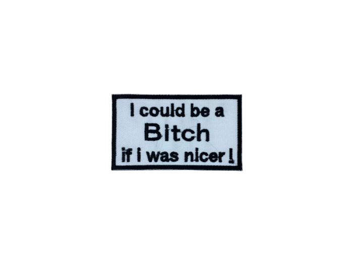 I could be a bitch if I was nicer - Patch  Mærke - Billede 2
