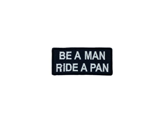 Be a man ride a pan - Patch  Mærke - Billede 4