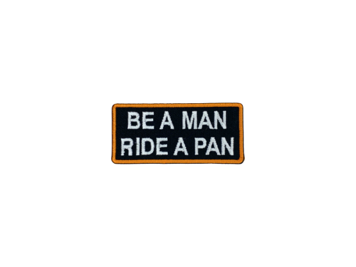 Be a man ride a pan - Patch  Mærke - Billede 3