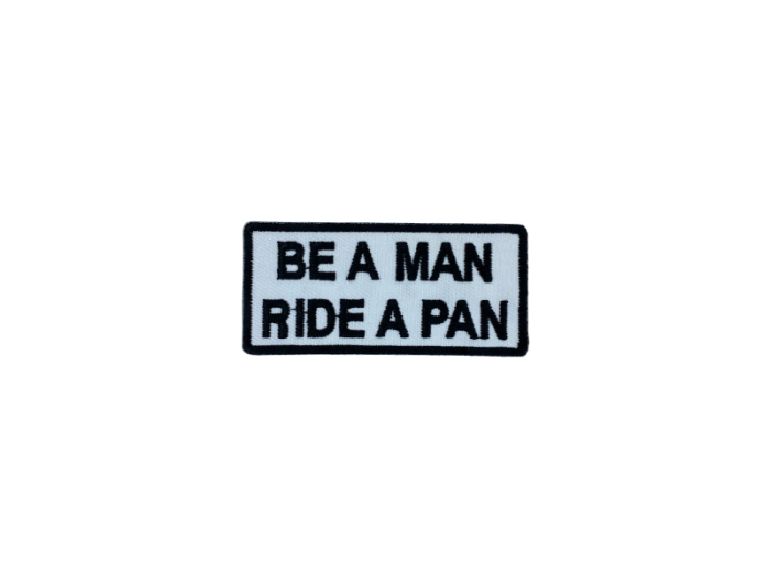Be a man ride a pan - Patch  Mærke - Billede 6