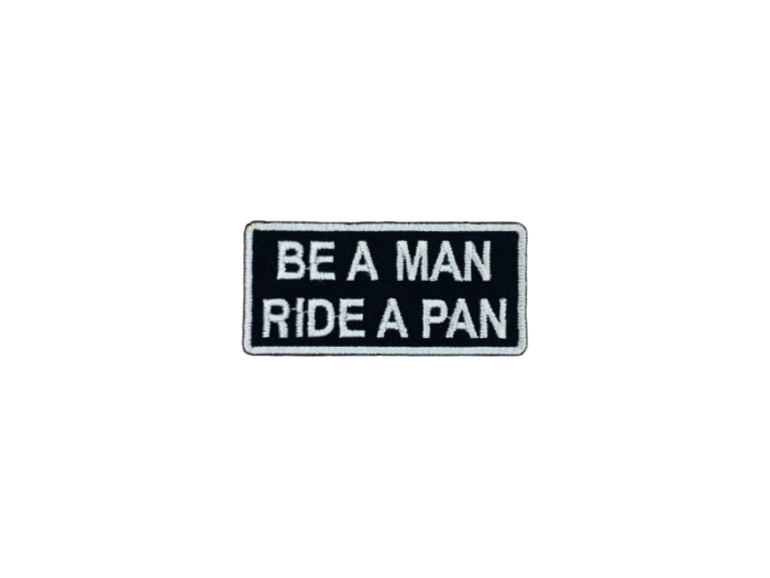 Be a man ride a pan - Patch  Mærke - Billede 5
