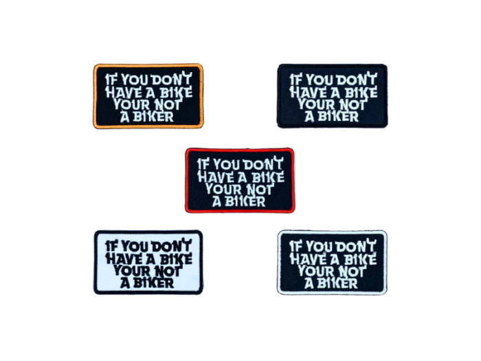 If you dont have a bike your not a biker - Patch  Mærke