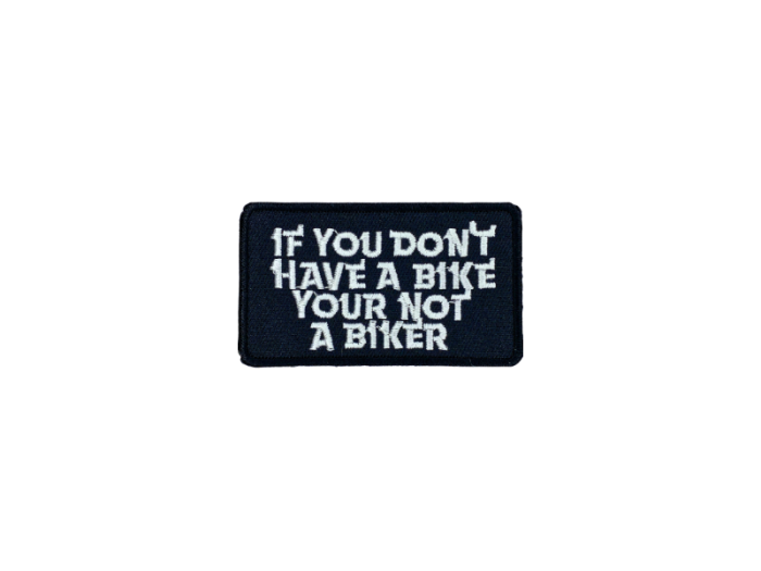 If you dont have a bike your not a biker - Patch  Mærke - Billede 4