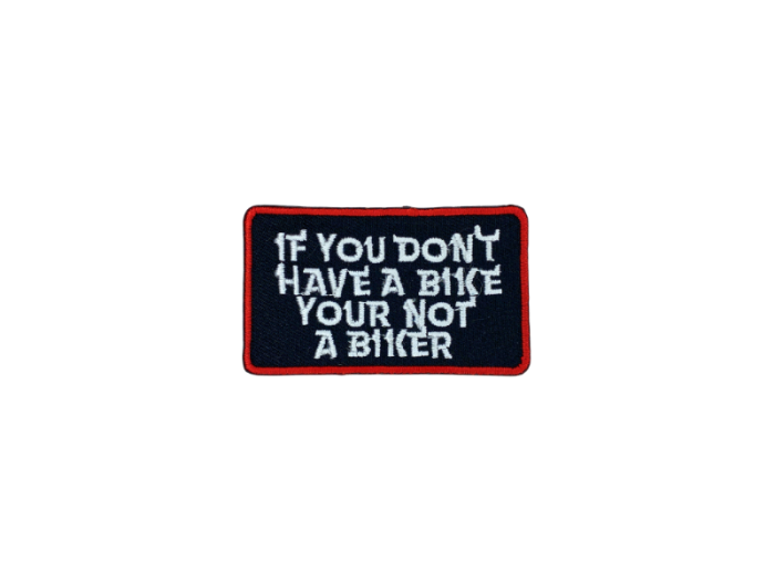 If you dont have a bike your not a biker - Patch  Mærke - Billede 2
