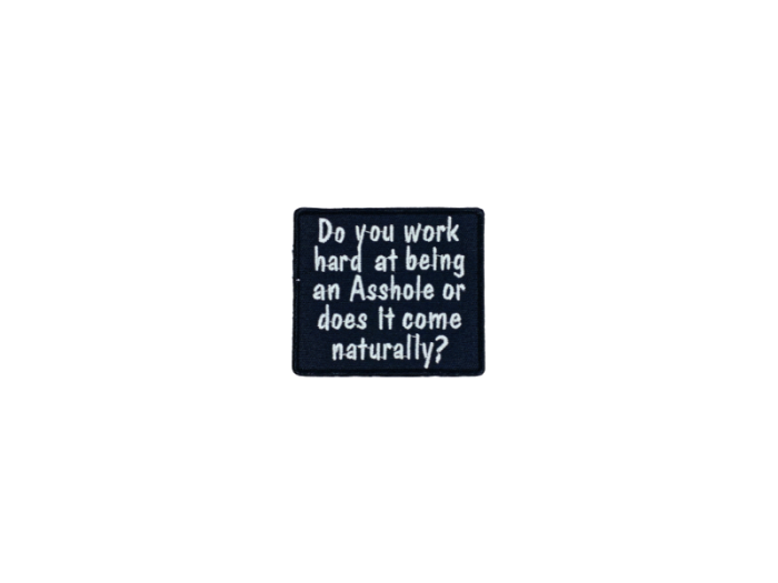 Do you work hard at being an asshole - Patch  Mærke - Billede 4