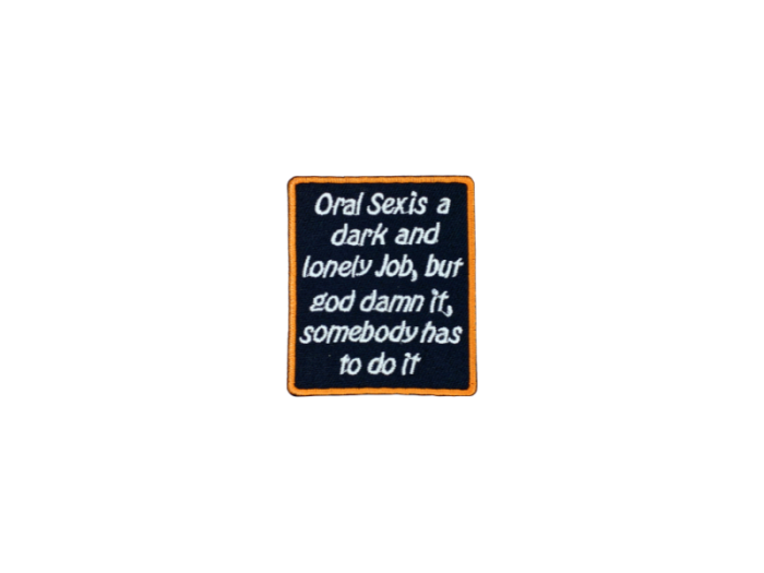 Oral sex is a dark and lonely job - Patch  Mærke - Billede 3