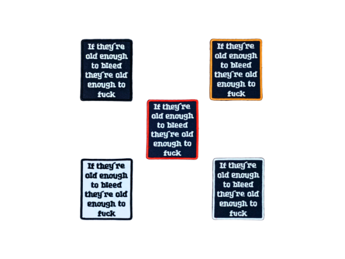 If they`re enough to bleed They`re enough to fuck - Patch  Mærke