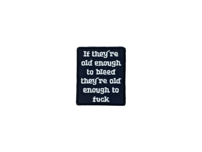 If they`re enough to bleed They`re enough to fuck - Patch  Mærke - Billede 3