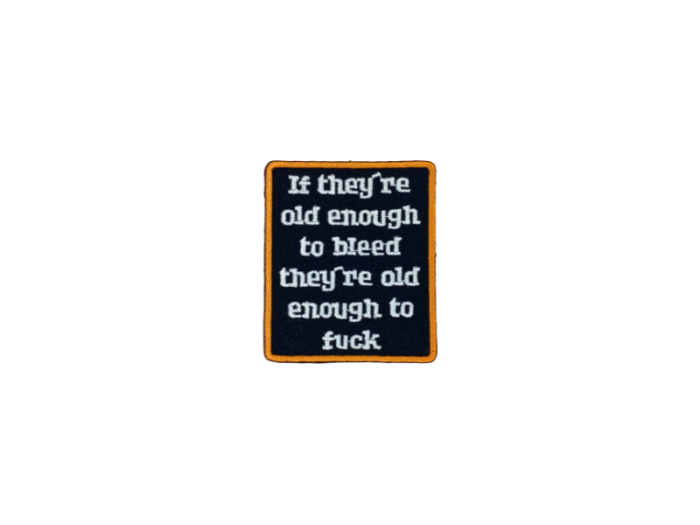 If they`re enough to bleed They`re enough to fuck - Patch  Mærke - Billede 2