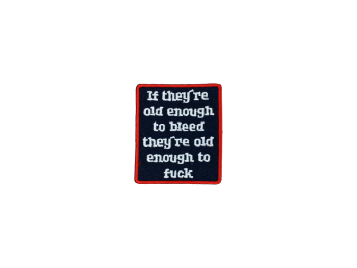 If they`re enough to bleed They`re enough to fuck - Patch  Mærke - Billede 6