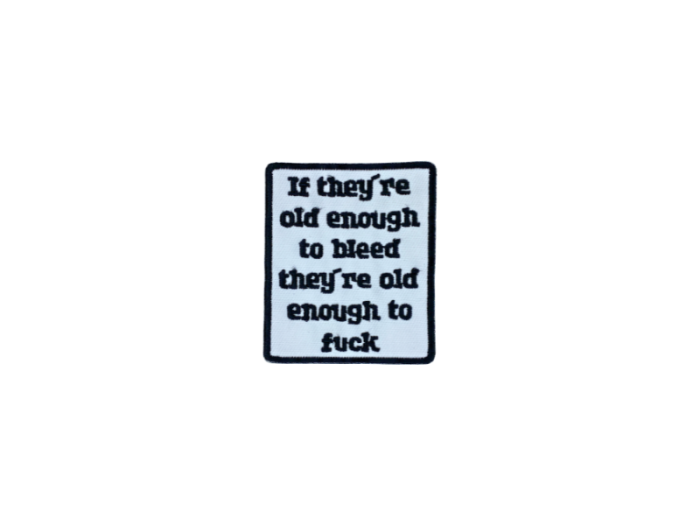 If they`re enough to bleed They`re enough to fuck - Patch  Mærke - Billede 5