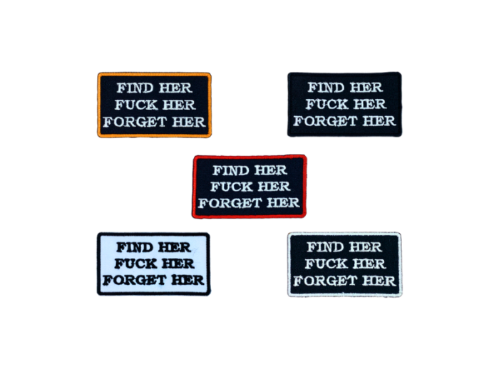 Find her Fuck her Forget her - Patch  Mærke