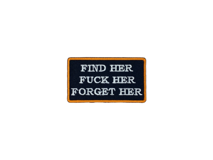 Find her Fuck her Forget her - Patch  Mærke - Billede 3