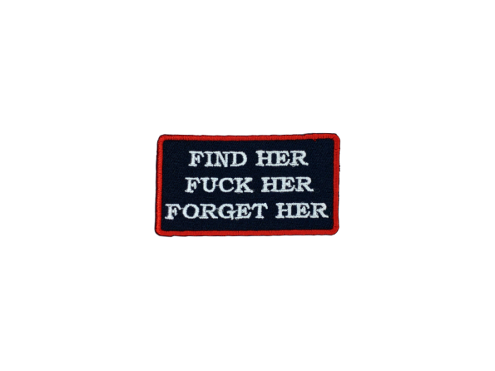 Find her Fuck her Forget her - Patch  Mærke - Billede 2