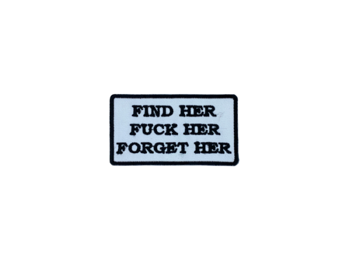 Find her Fuck her Forget her - Patch  Mærke - Billede 6