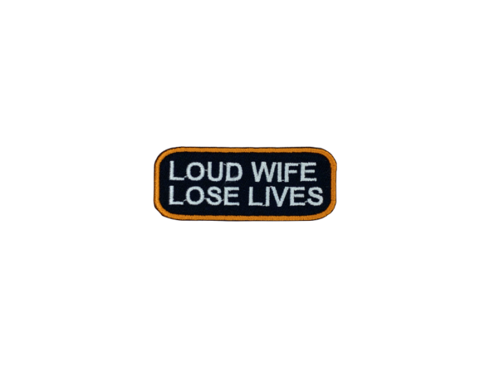 Loud wife lose lives - Patch  Mærke - Billede 3