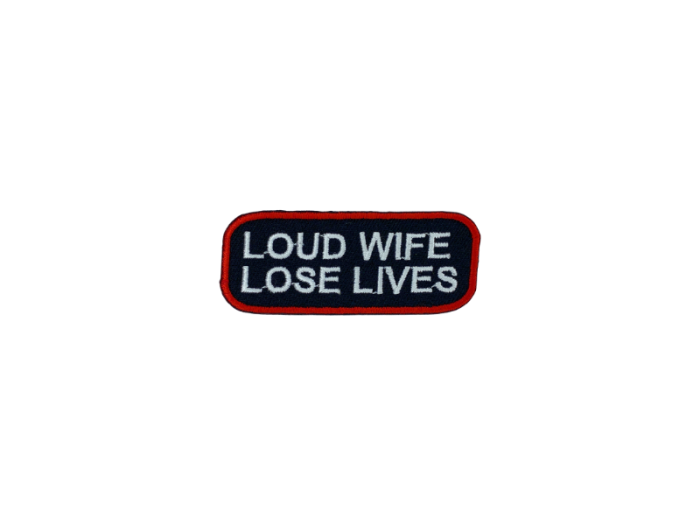 Loud wife lose lives - Patch  Mærke - Billede 2