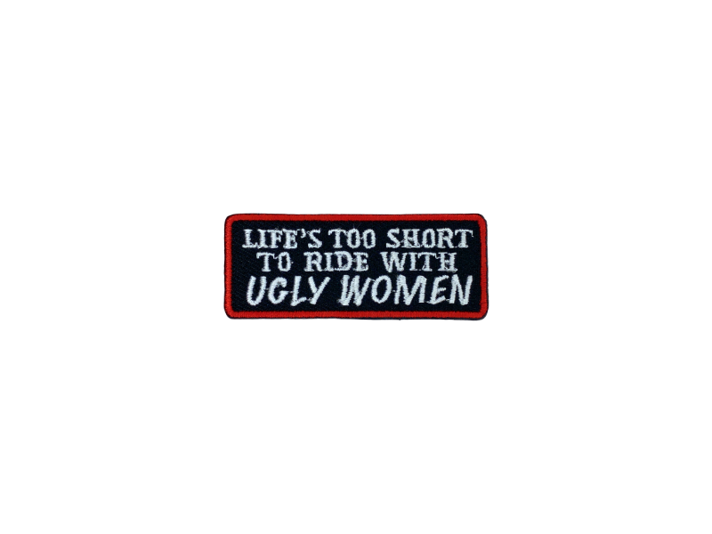 Life too short to ride with ugly woman - Patch Mærke - Billede 2