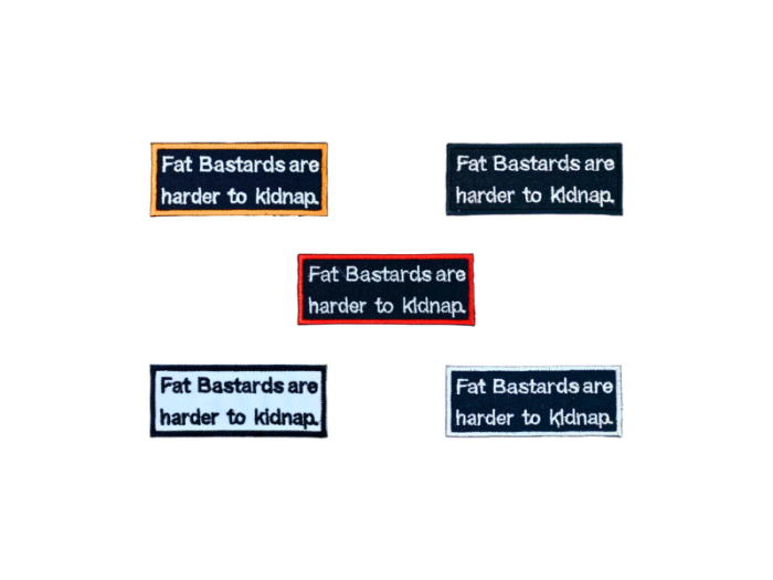 Fat bastards are harder to kidnap - Patch  Mærke