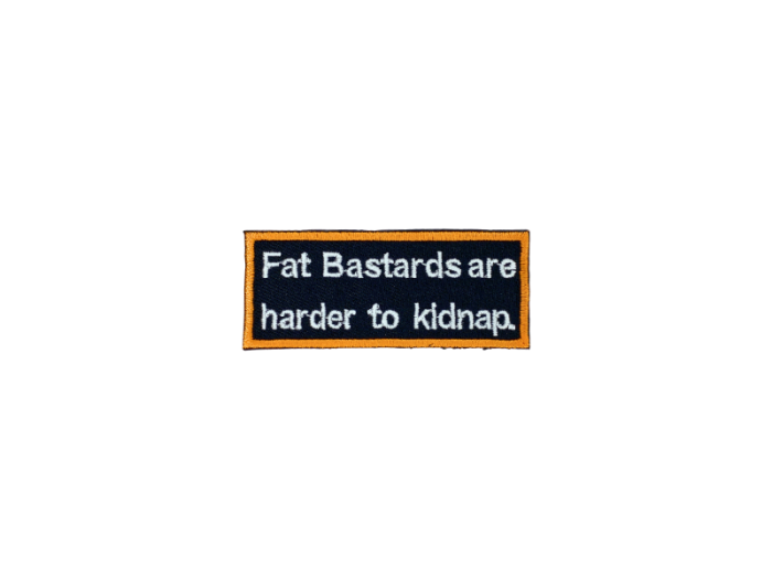 Fat bastards are harder to kidnap - Patch  Mærke - Billede 3