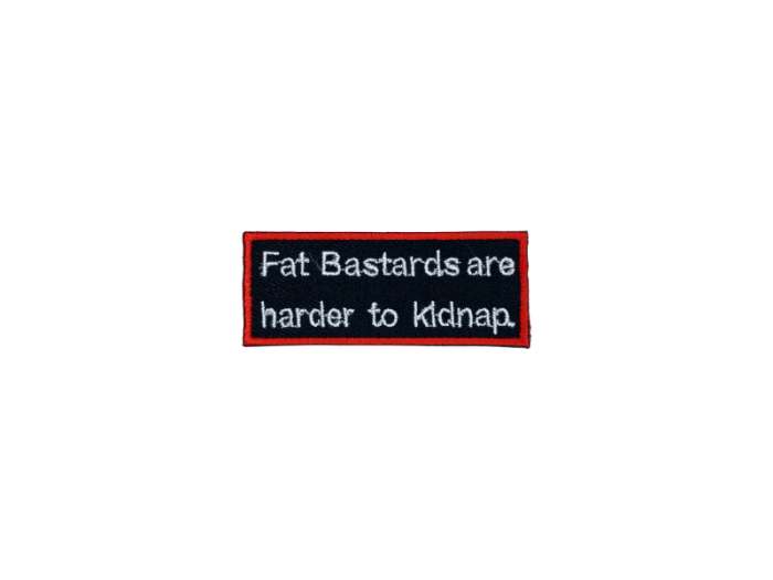 Fat bastards are harder to kidnap - Patch  Mærke - Billede 2