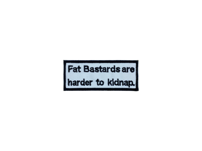 Fat bastards are harder to kidnap - Patch  Mærke - Billede 6